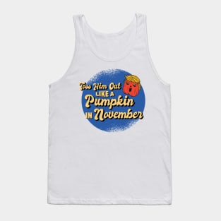 Toss Him Out Like a Pumpkin Trump Trumpkin Halloween Election Tank Top